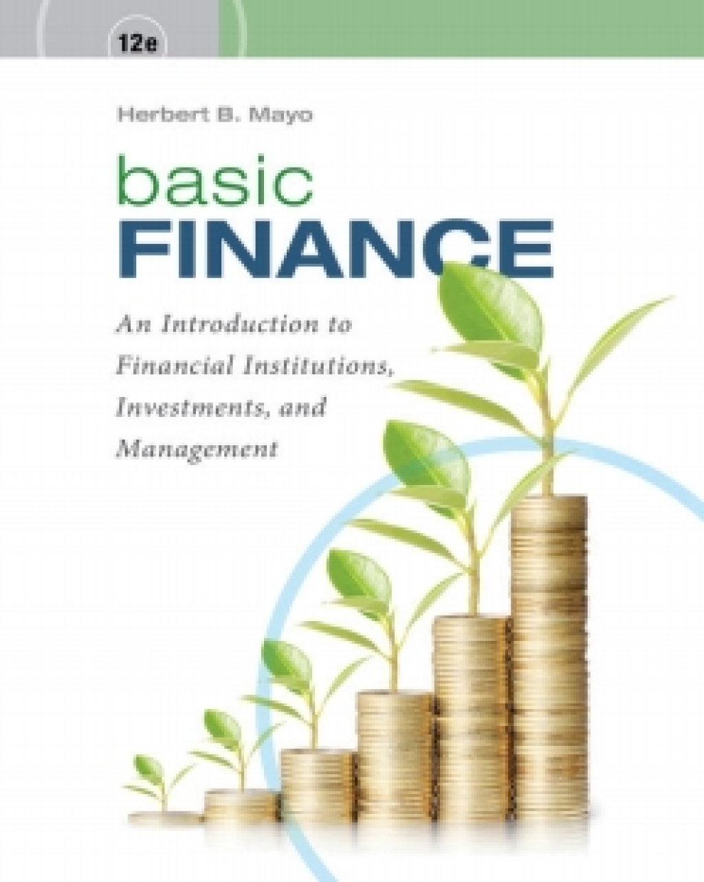 MindTap Finance for Mayo's Basic Finance: An Introduction to Financial Institutions, Investments, and Management, 12th Edition, [Instant Access] 12th Edition â€“ PDF/EPUB Version Downloadable
